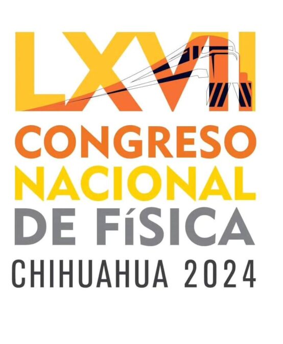 LXVII Congreso Nacional de Física – Chihuahua 2024